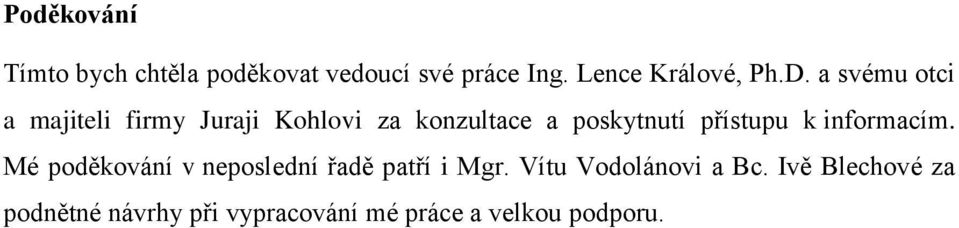 přístupu k informacím. Mé poděkování v neposlední řadě patří i Mgr.