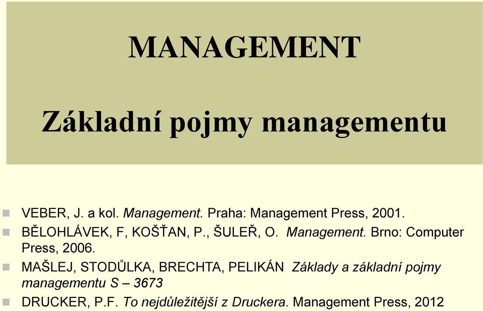 MAŠLEJ, STODŮLKA, BRECHTA, PELIKÁN Základy a základní pojmy managementu S 3673