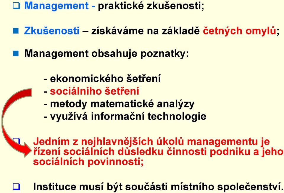 využívá informační technologie Jedním z nejhlavnějších úkolů managementu je řízení sociálních