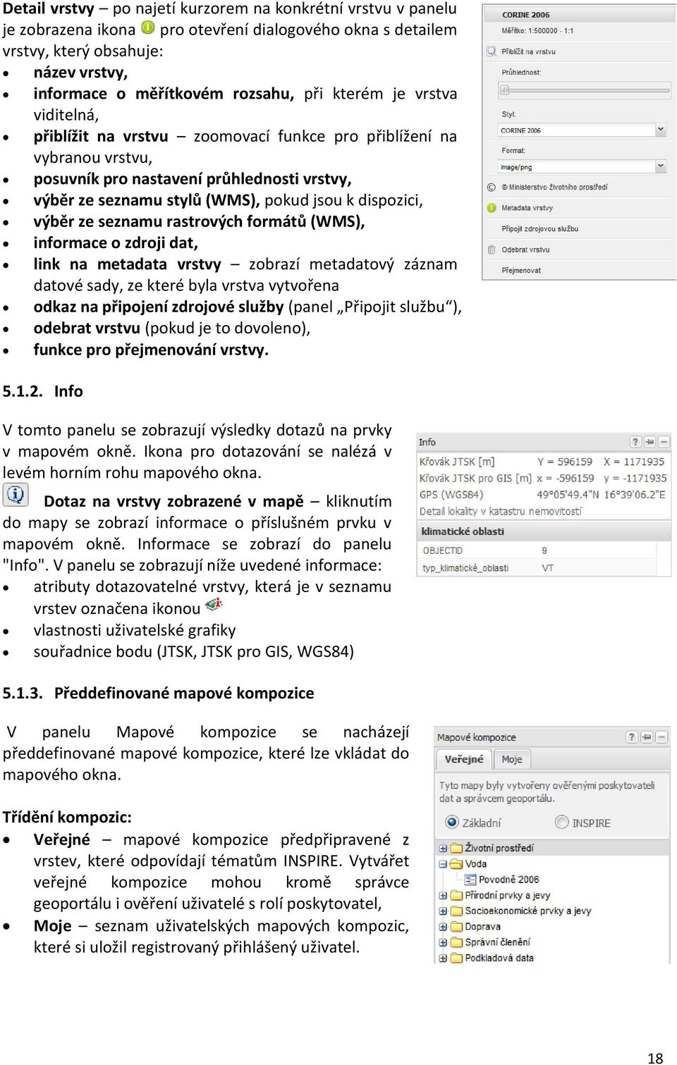 výběr ze seznamu rastrových formátů (WMS), informace o zdroji dat, link na metadata vrstvy zobrazí metadatový záznam datové sady, ze které byla vrstva vytvořena odkaz na připojení zdrojové služby