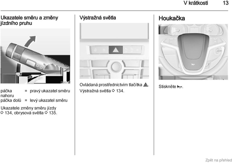 ukazatel směru Ukazatele změny směru jízdy 3 134, obrysová světla 3