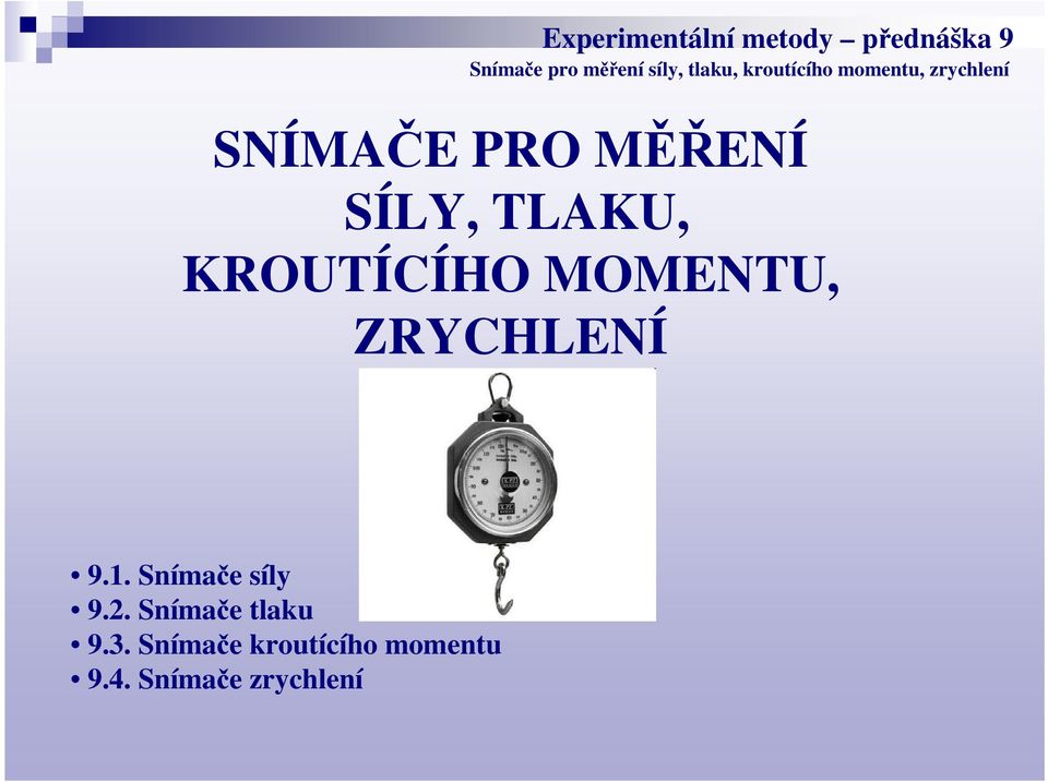 Snímače síly 9.2. Snímače tlaku 9.3.