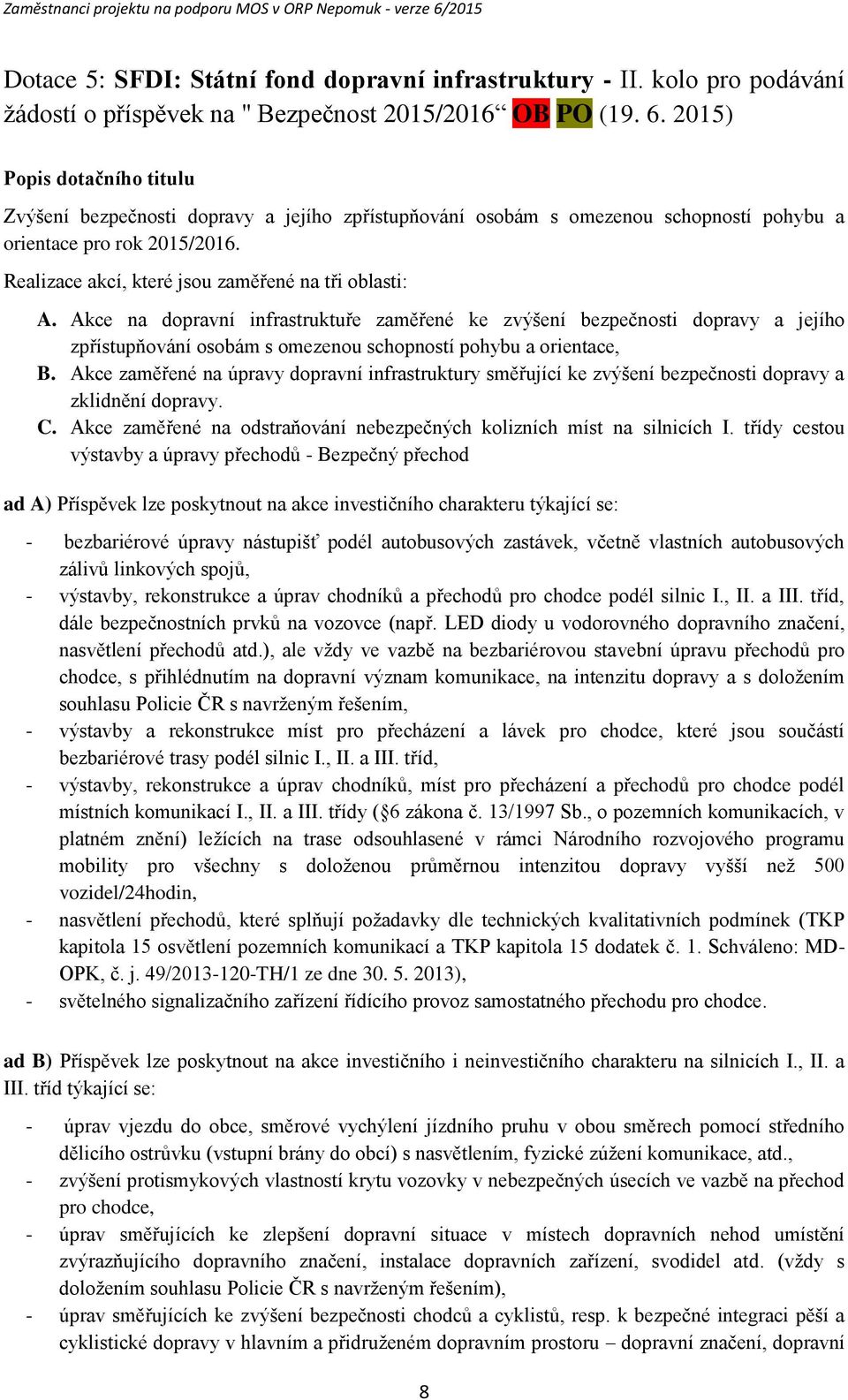 Akce na dopravní infrastruktuře zaměřené ke zvýšení bezpečnosti dopravy a jejího zpřístupňování osobám s omezenou schopností pohybu a orientace, B.