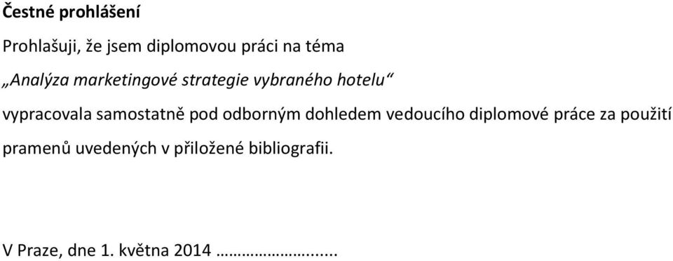 samostatně pod odborným dohledem vedoucího diplomové práce za