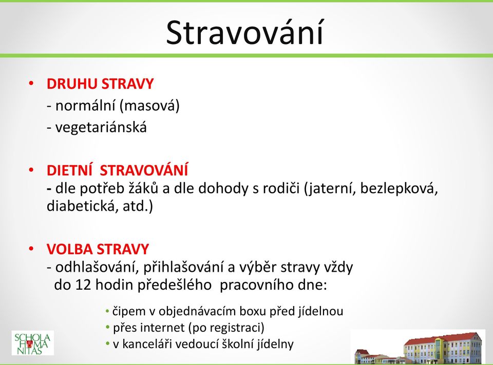 ) VOLBA STRAVY - odhlašování, přihlašování a výběr stravy vždy do 12 hodin předešlého