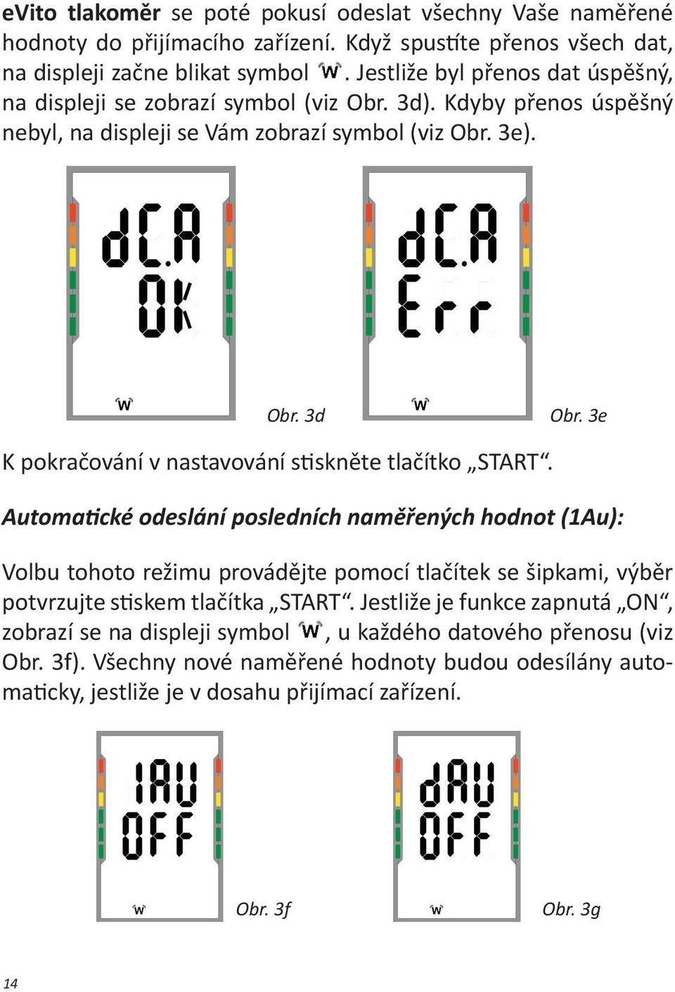 3e K pokračování v nastavování stiskněte tlačítko START.