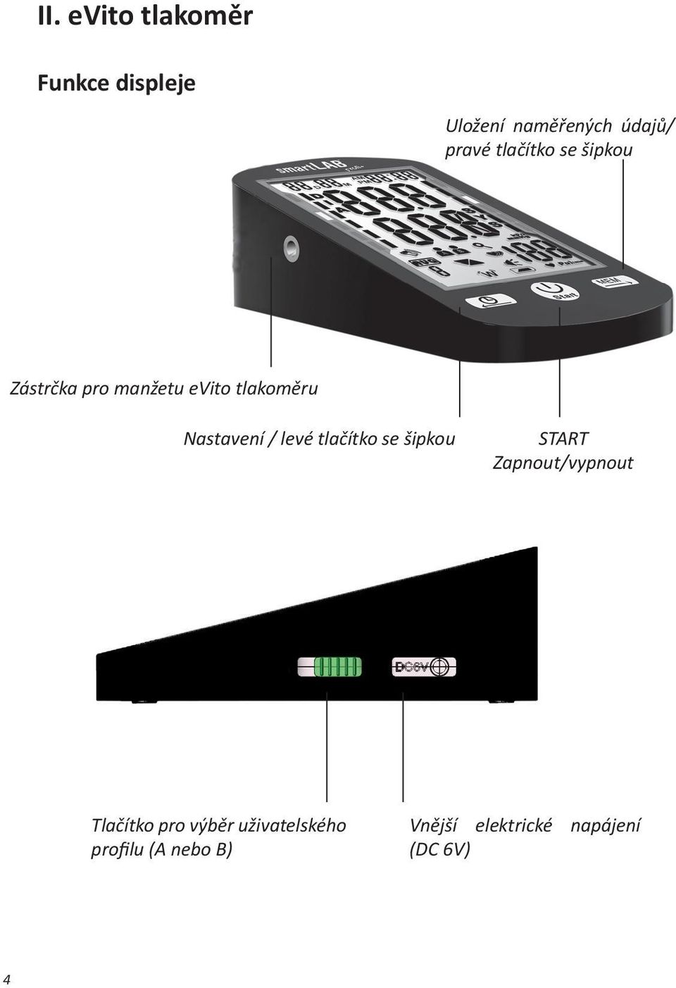 levé tlačítko se šipkou START Zapnout/vypnout Tlačítko pro výběr