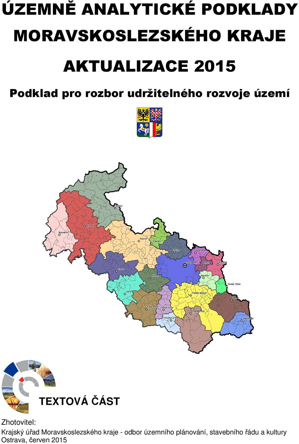 ČÁST Zhotovitel: Krajský úřad Moravskoslezského kraje - odbor