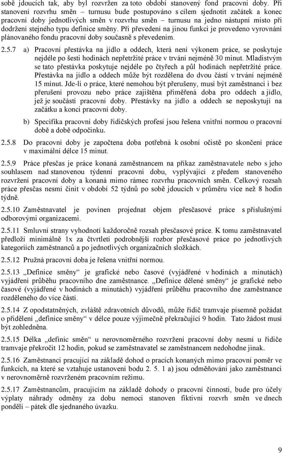 definice směny. Při převedení na jinou funkci je provedeno vyrovnání plánovaného fondu pracovní doby současně s převedením. 2.5.