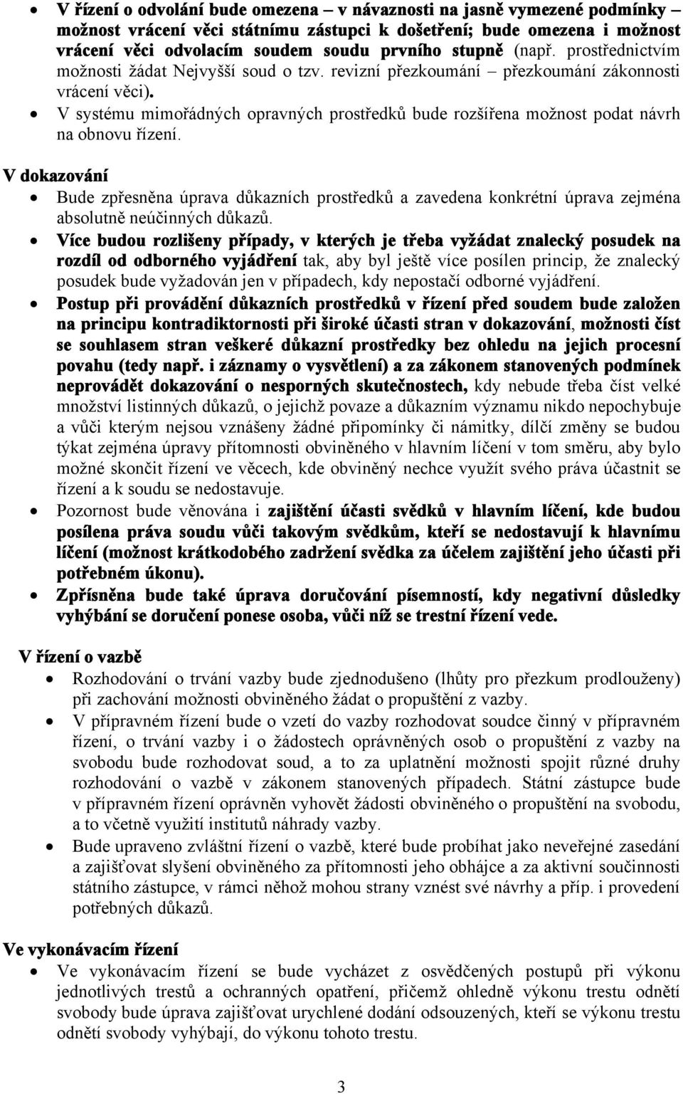 V systému mimořádných opravných prostředků bude rozšířena možnost podat návrh na obnovu řízení.