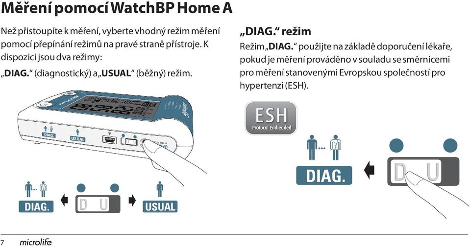 (diagnostický) a USUAL (běžný) režim. DIAG. režim Režim DIAG.