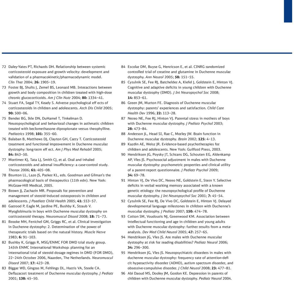 Am J Clin Nutr 2004; 80: 1334 41. 74 Stuart FA, Segal TY, Keady S. Adverse psychological eff ects of corticosteroids in children and adolescents. Arch Dis Child 2005; 90: 500 06.