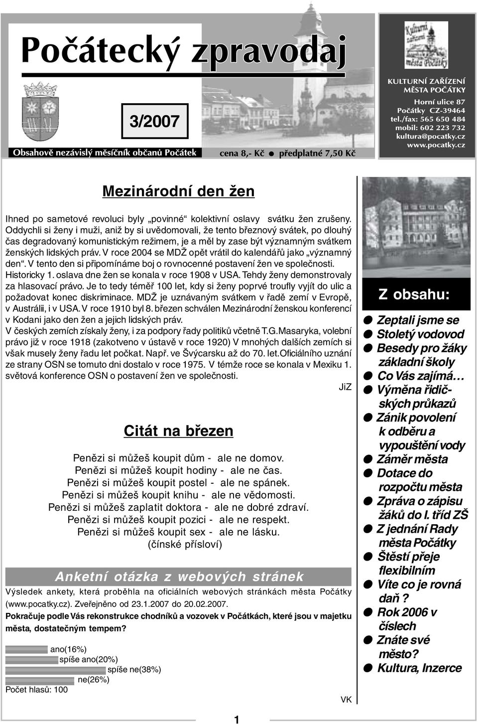 V roce 2004 se MDŽ opět vrátil do kalendářů jako významný den. V tento den si připomínáme boj o rovnocenné postavení žen ve společnosti. Historicky 1. oslava dne žen se konala v roce 1908 v USA.