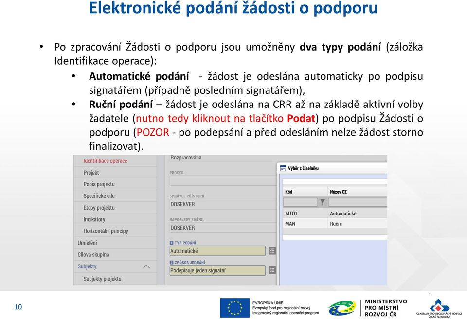 posledním signatářem), Ruční podání žádost je odeslána na CRR až na základě aktivní volby žadatele (nutno tedy