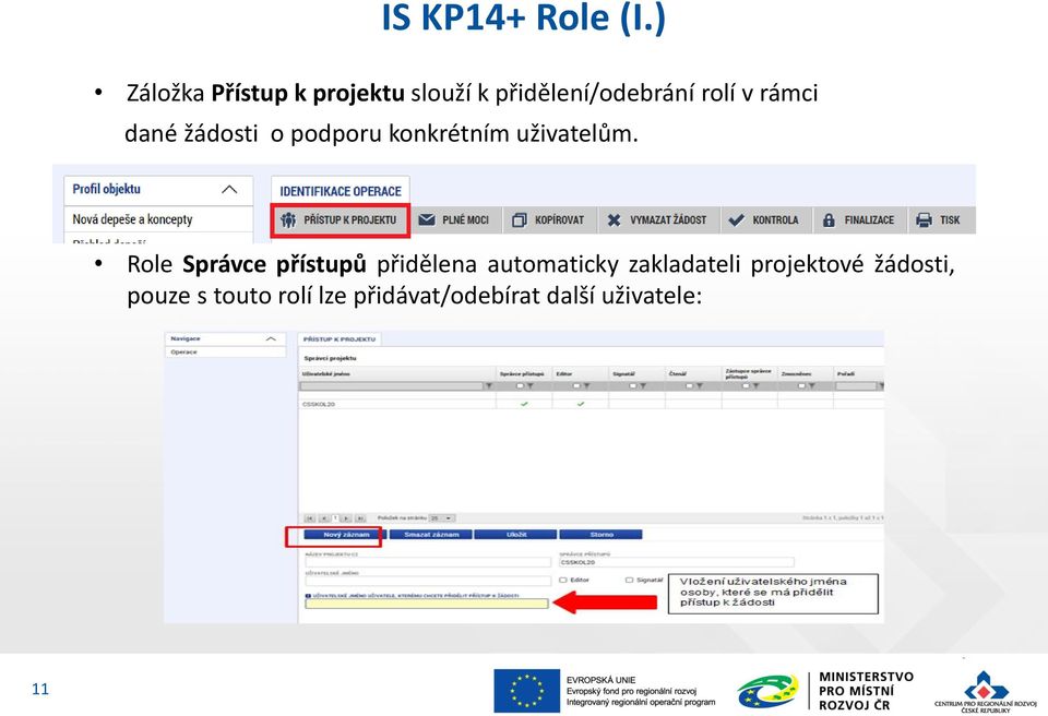 rámci dané žádosti o podporu konkrétním uživatelům.