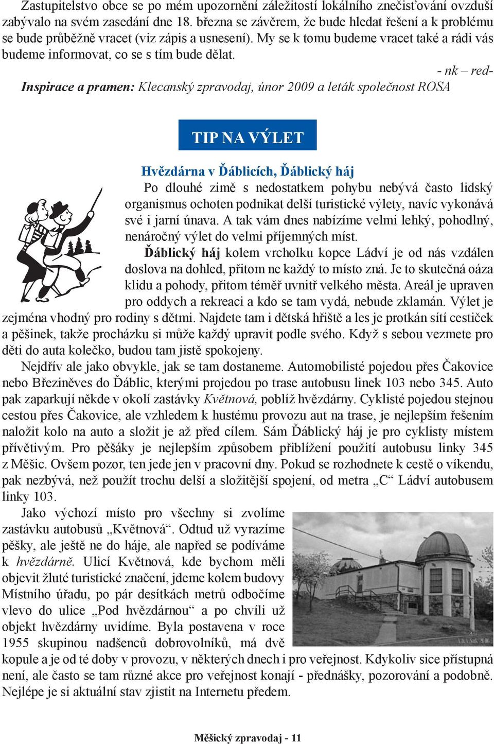 - nk red- Inspirace a pramen: Klecanský zpravodaj, únor 2009 a leták společnost ROSA TIP NA VÝLET Hvězdárna v Ďáblicích, Ďáblický háj Po dlouhé zimě s nedostatkem pohybu nebývá často lidský