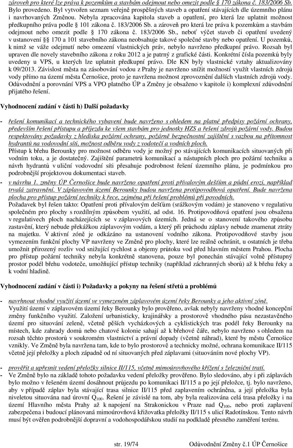 Nebyla zpracována kapitola staveb a opatření, pro která lze uplatnit možnost předkupního práva podle 101 zákona č. 183/2006 Sb.