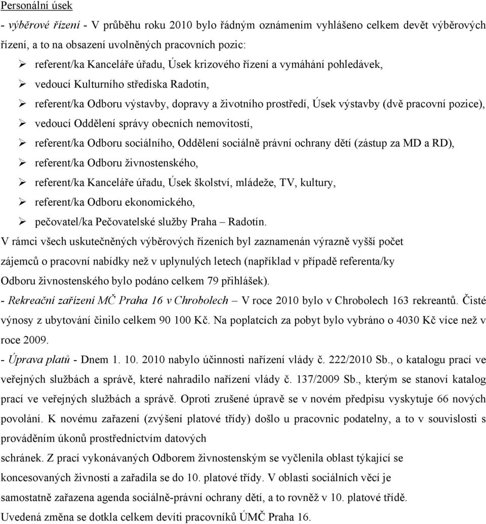 obecních nemovitostí, referent/ka Odboru sociálního, Oddělení sociálně právní ochrany dětí (zástup za MD a RD), referent/ka Odboru živnostenského, referent/ka Kanceláře úřadu, Úsek školství, mládeže,