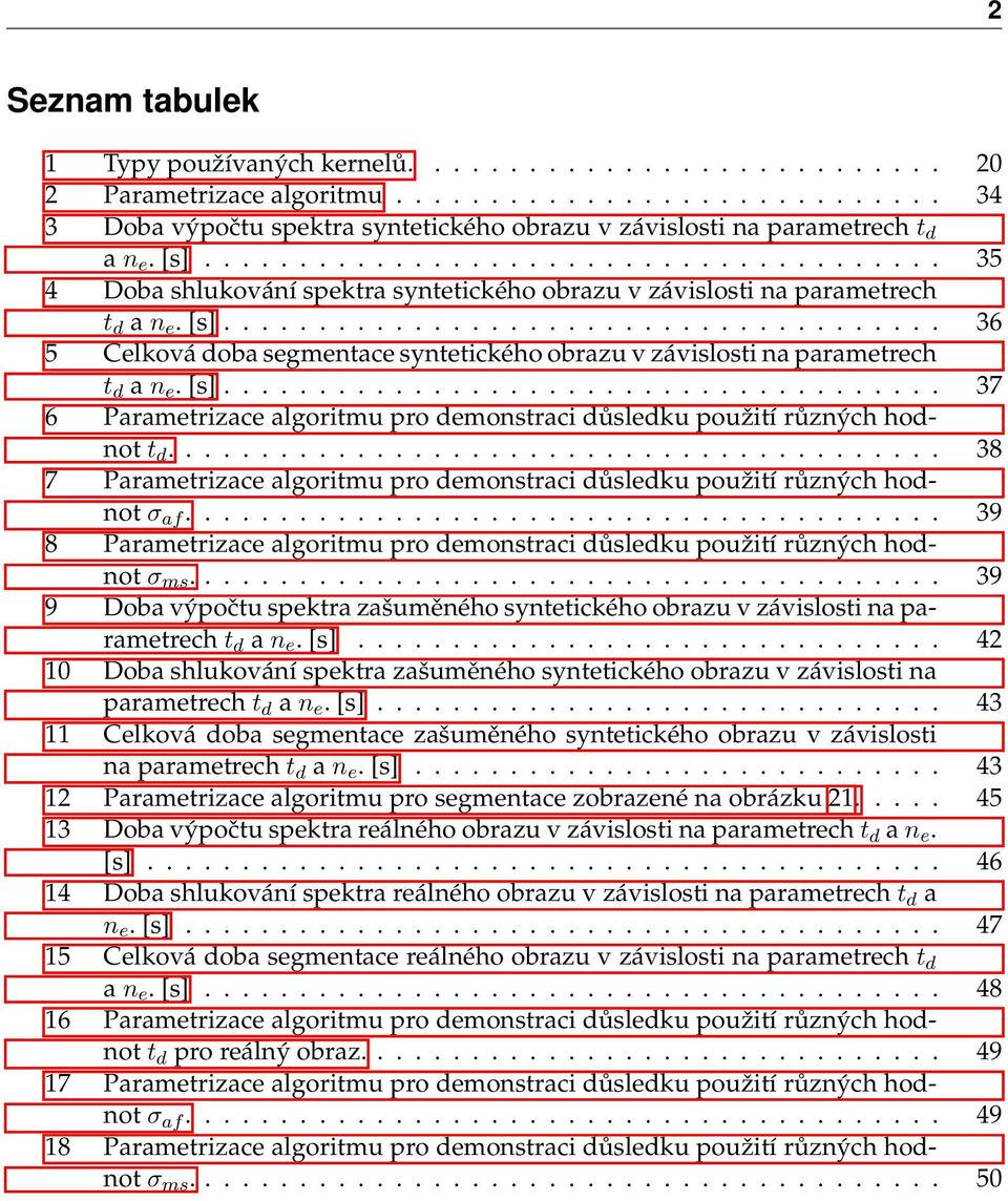 ..................................... 36 5 Celková doba segmentace syntetického obrazu v závislosti na parametrech t d a n e. [s].