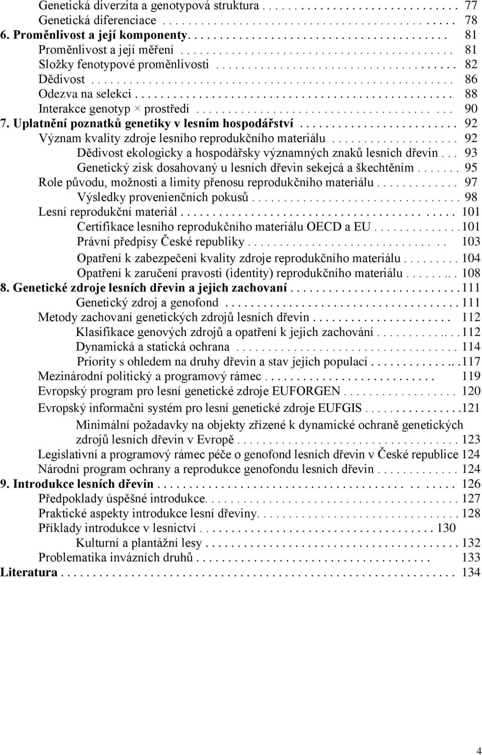 ........................................................ 86 Odezva na selekci.................................................. 88 Interakce genotyp prostředí........................................ 90 7.