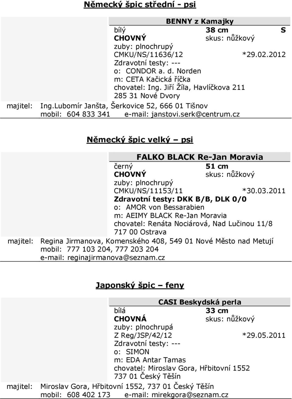 cz Německý špic velký psi FALKO BLACK Re-Jan Moravia černý 51 cm zuby: plnochrupý CMKU/NS/11153/11 *30.03.