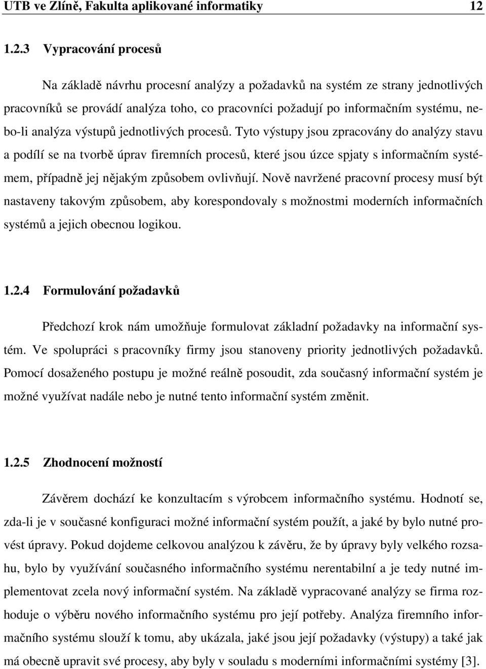 analýza výstupů jednotlivých procesů.