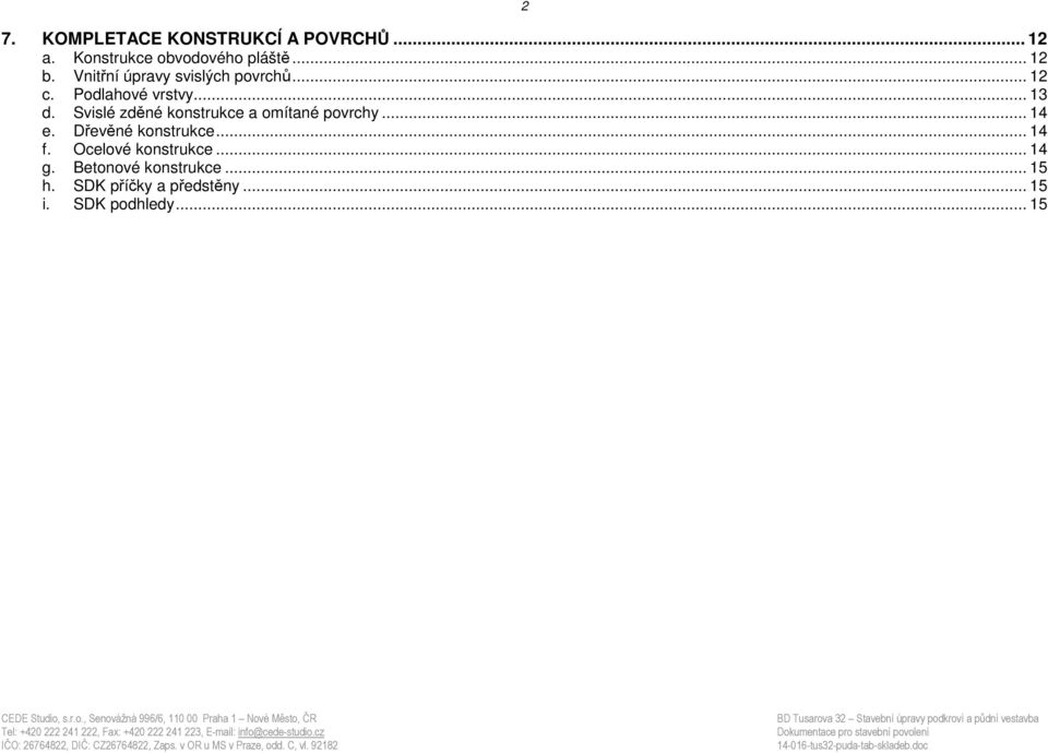 Svislé zděné konstrukce a omítané povrchy... 14 e. Dřevěné konstrukce... 14 f.