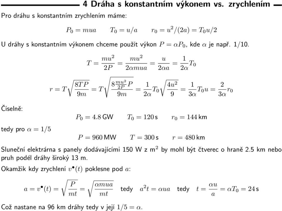 Číselně: tedy pro α = 1/5 r = T 8T P 9m = T 2αmua = u 2αa = 1 2α T 8 mu2 2P P 9m = 1 4u 2α T 2 9 = 1 3α T u = 2 3α r T = mu2 2P = mu2 P = 4.