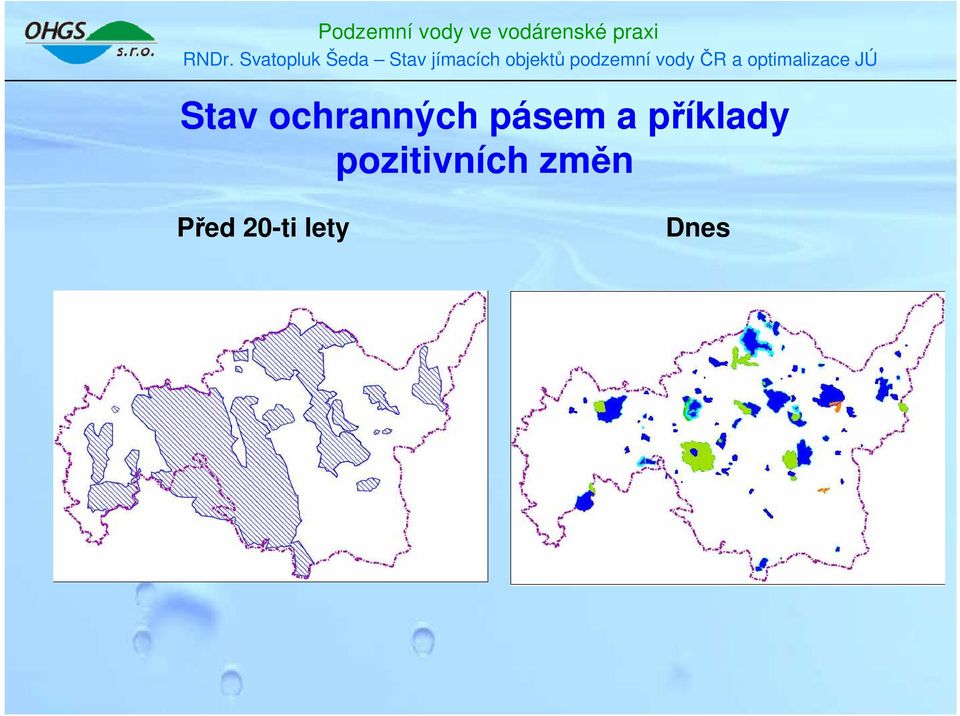 vznik informačního systému a jeho primární naplnění daty pro větší jímací území nižší stovky tisíc Kč pro menší jímací území