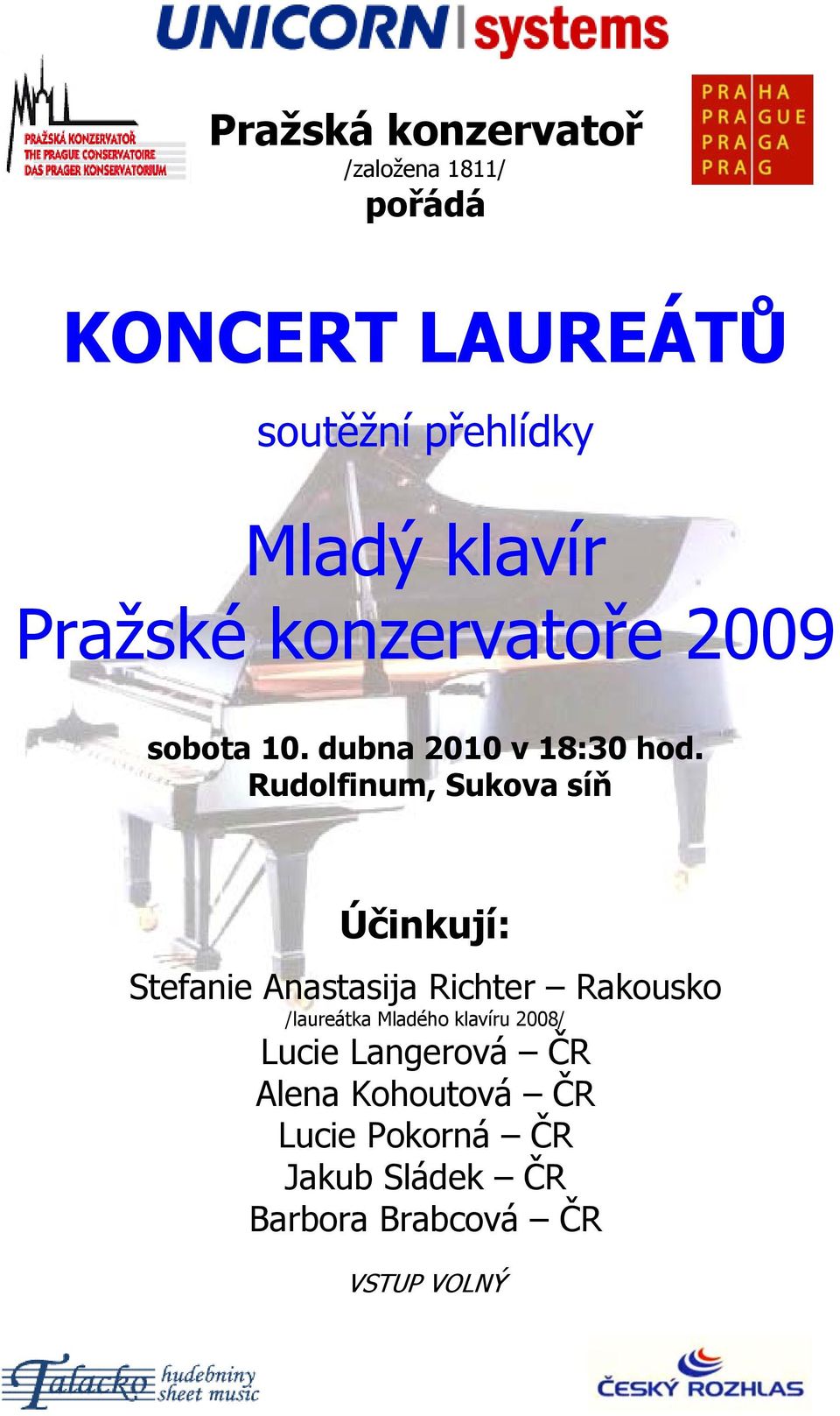 Rudolfinum, Sukova síň Účinkují: Stefanie Anastasija Richter Rakousko /laureátka Mladého