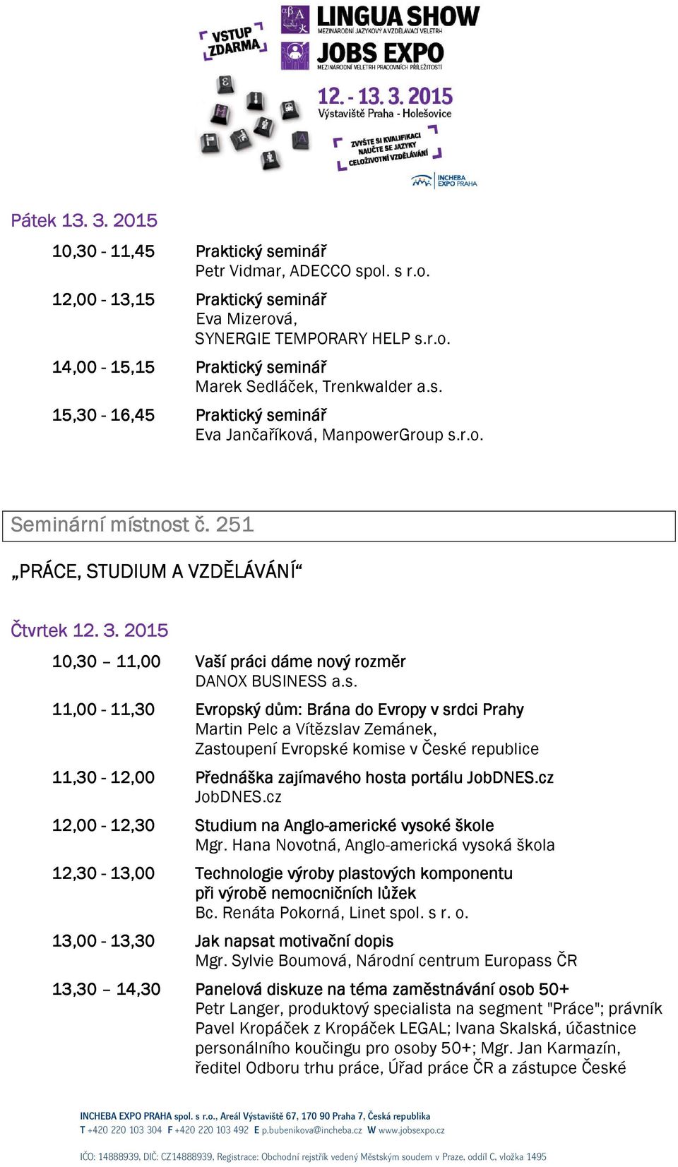 cz JobDNES.cz 12,00-12,30 Studium na Anglo-americké vysoké škole Mgr.