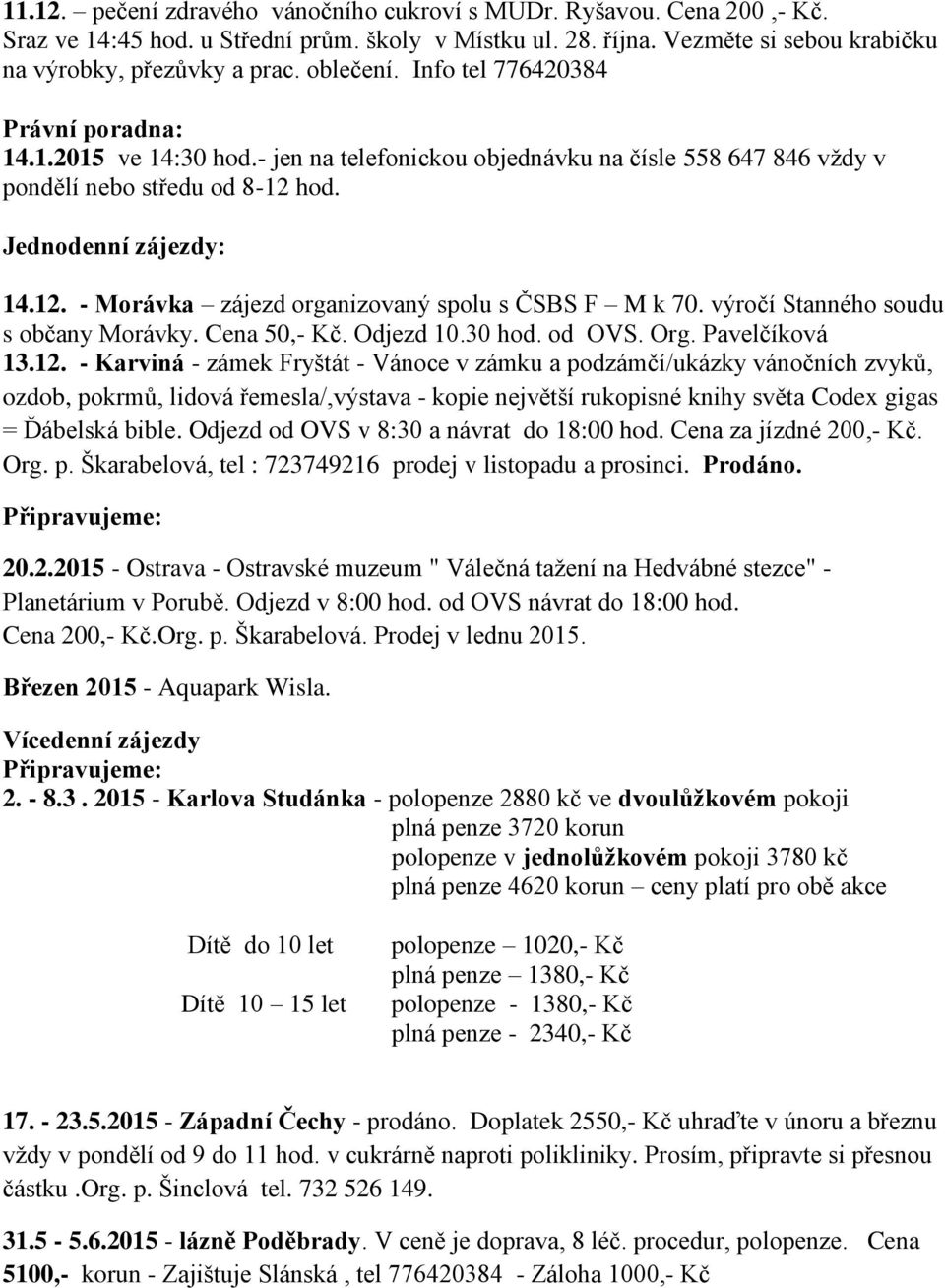 hod. Jednodenní zájezdy: 14.12.