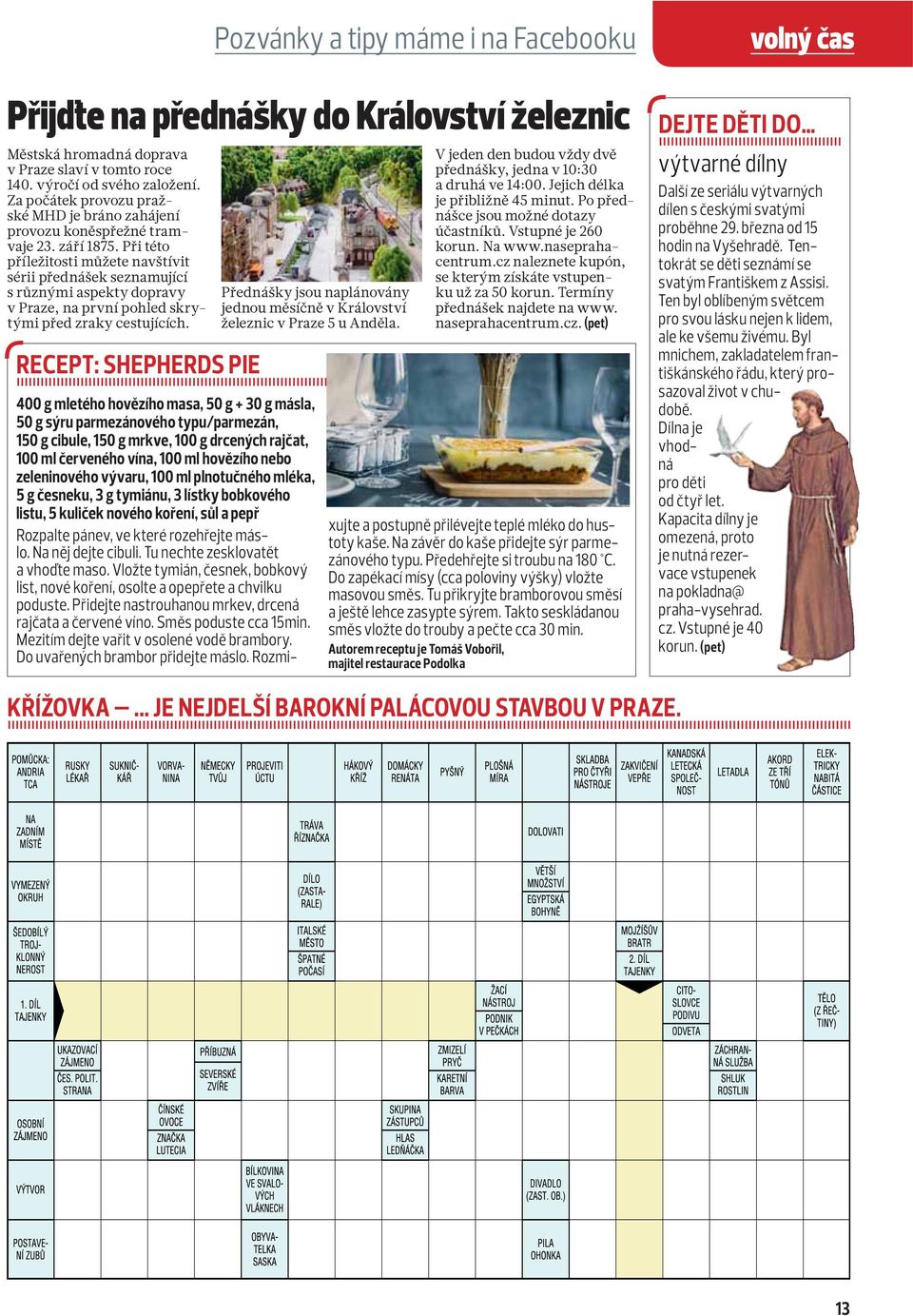 Při této příležitosti můžete navštívit sérii přednášek seznamující s různými aspekty dopravy v Praze, na první pohled skrytými před zraky cestujících.