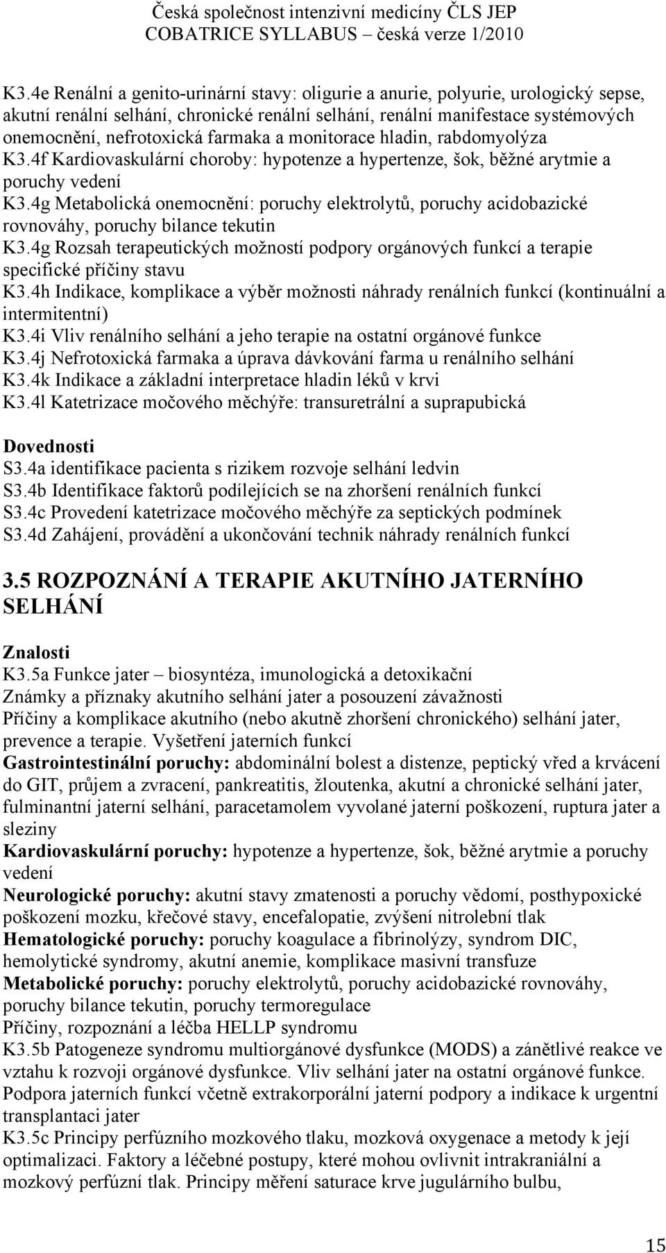 4g Metabolická onemocnění: poruchy elektrolytů, poruchy acidobazické rovnováhy, poruchy bilance tekutin K3.