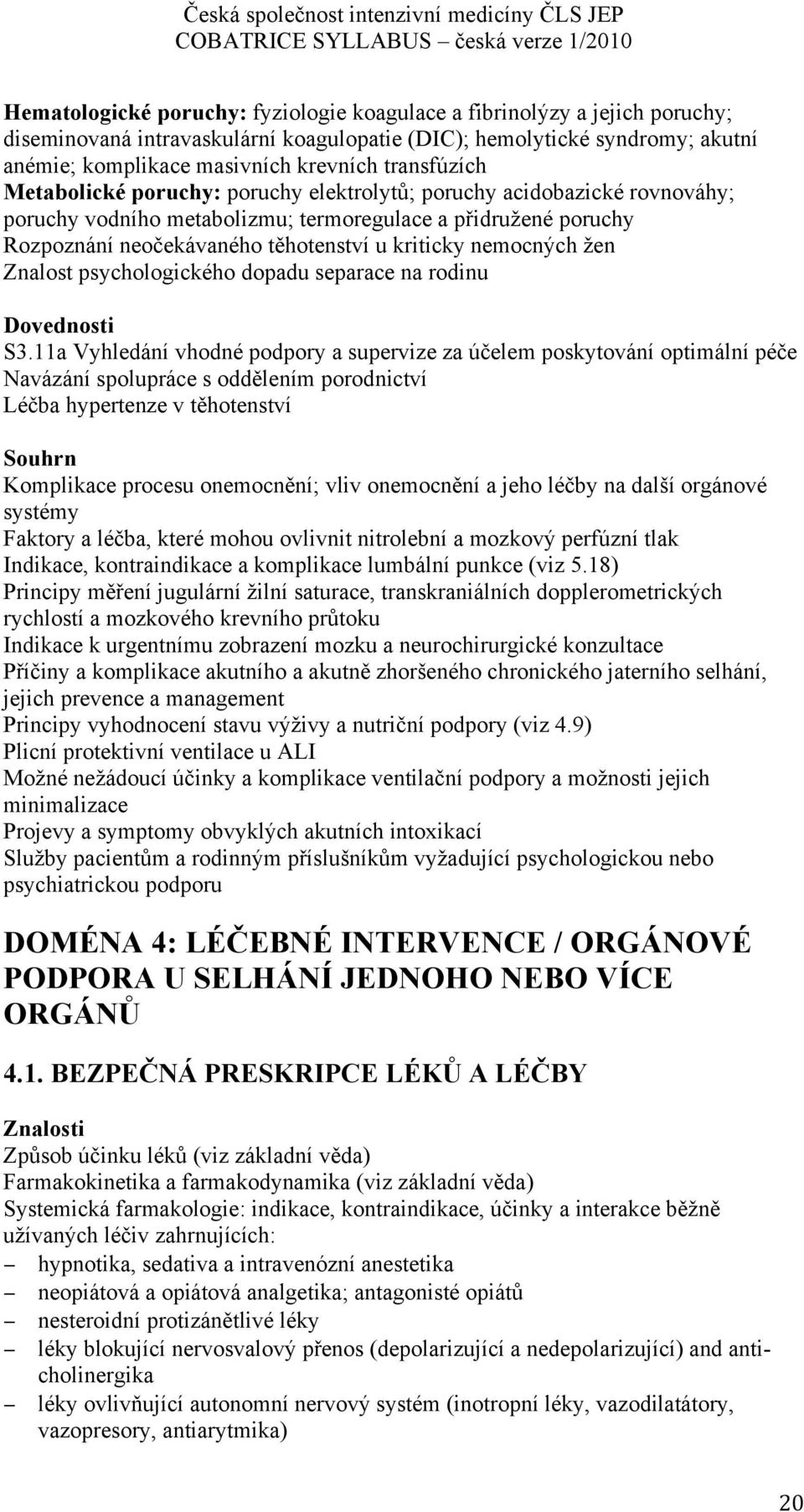 nemocných žen Znalost psychologického dopadu separace na rodinu S3.