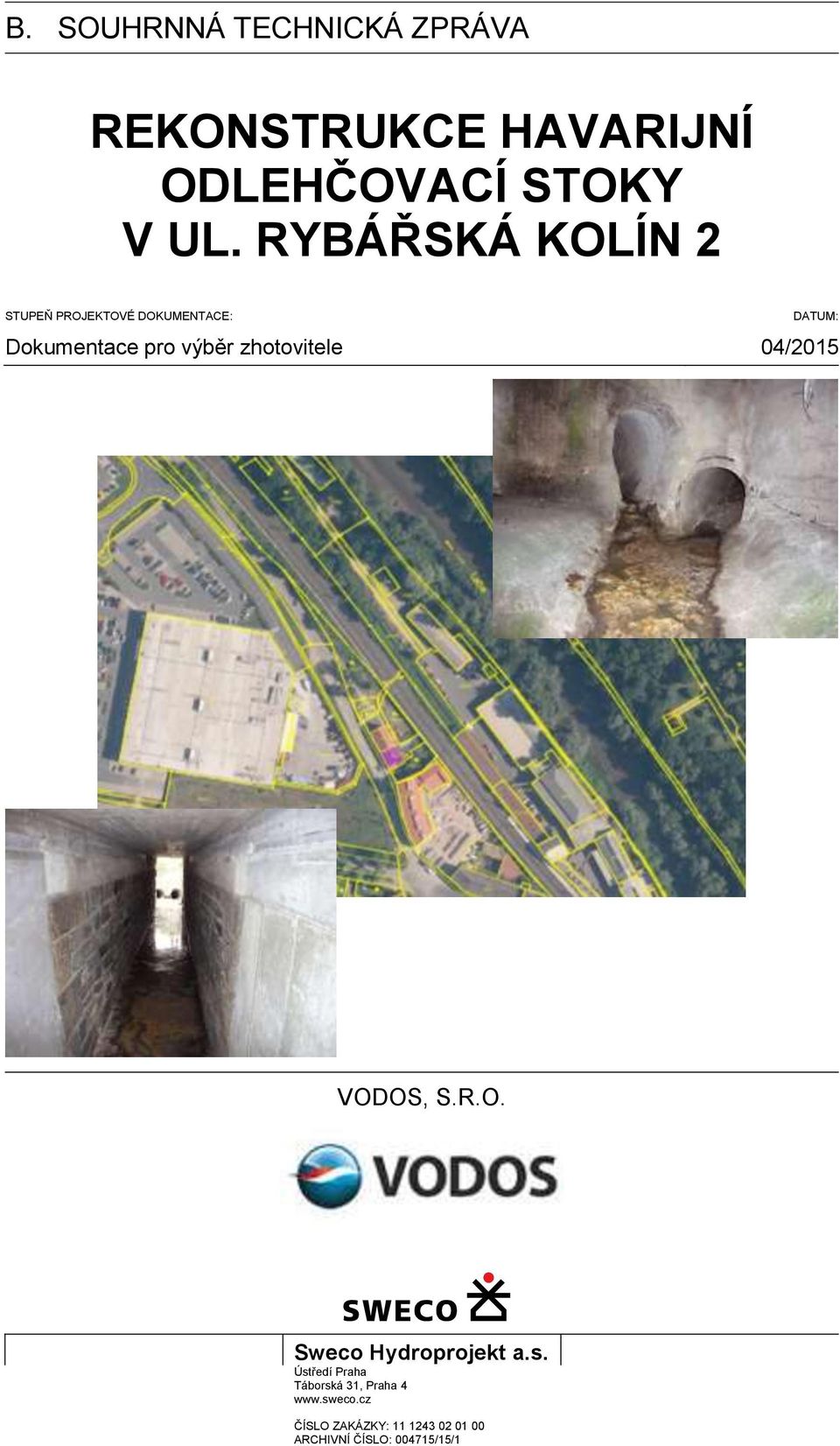 výběr zhotovitele DATUM: 04/2015 VODOS, S.R.O. Sweco Hydroprojekt a.s.