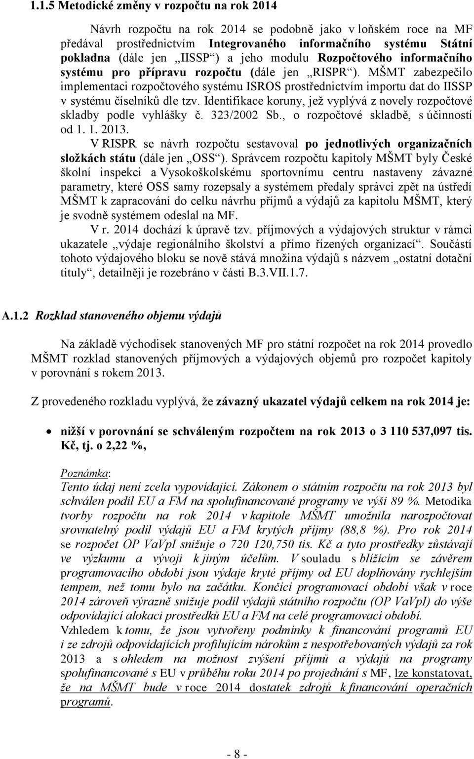 MŠMT zabezpečilo implementaci rozpočtového systému ISROS prostřednictvím importu dat do IISSP v systému číselníků dle tzv.