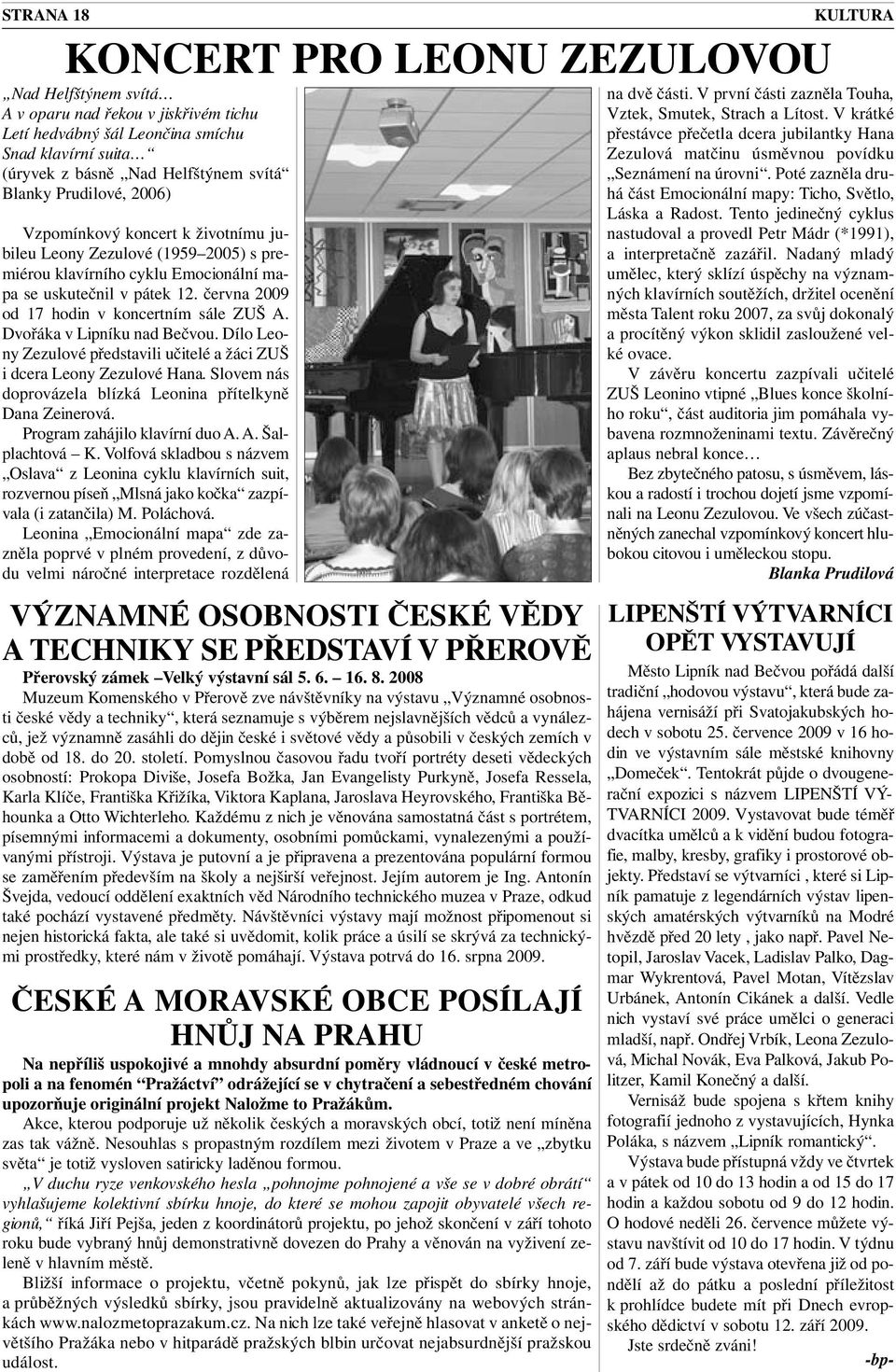 června 2009 od 17 hodin v koncertním sále ZUŠ A. Dvořáka v Lipníku nad Bečvou. Dílo Leony Zezulové představili učitelé a žáci ZUŠ i dcera Leony Zezulové Hana.