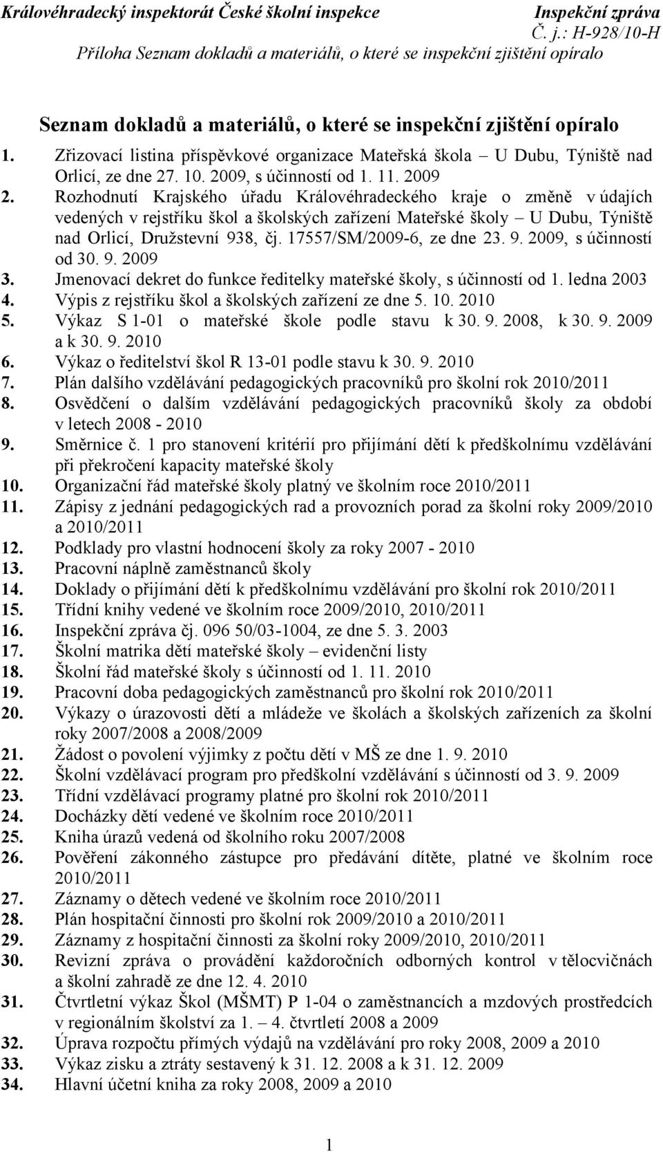 Rozhodnutí Krajského úřadu Královéhradeckého kraje o změně v údajích vedených v rejstříku škol a školských zařízení Mateřské školy U Dubu, Týniště nad Orlicí, Družstevní 938, čj.