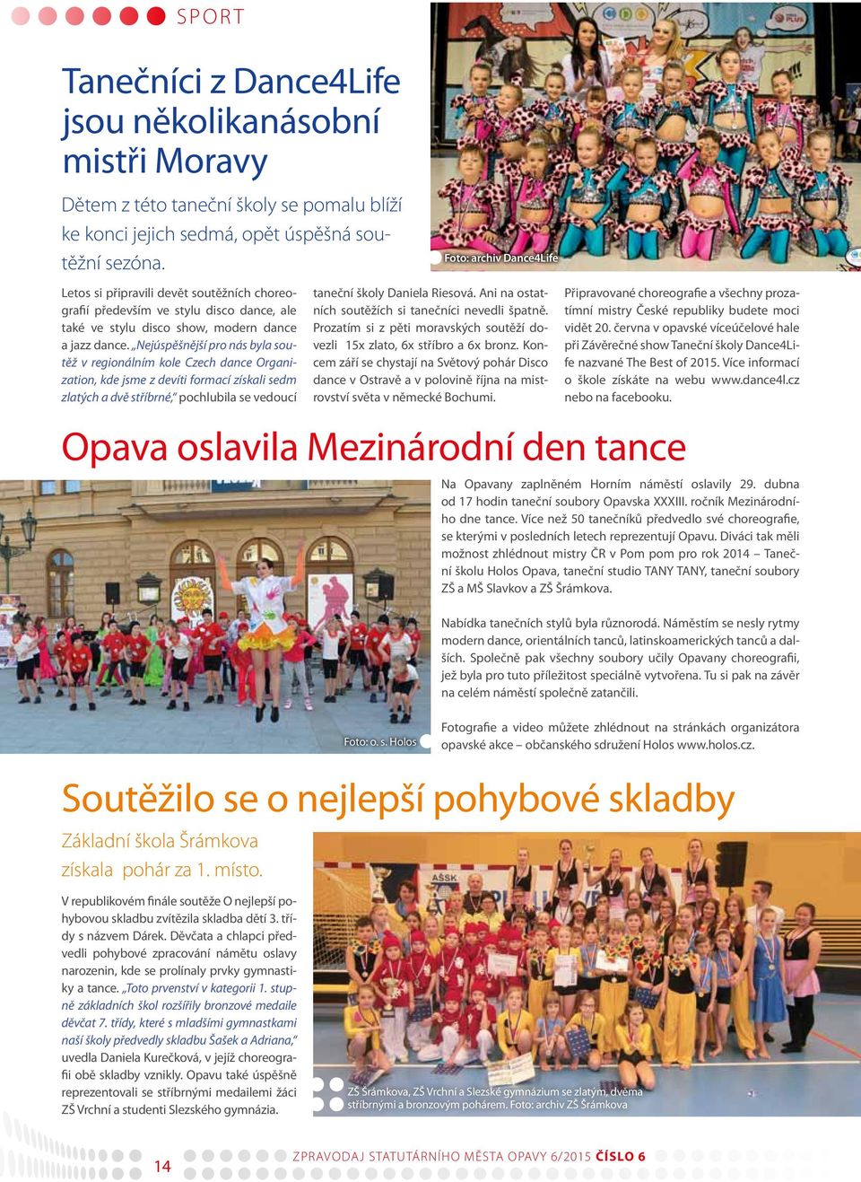 Nejúspěšnější pro nás byla soutěž v regionálním kole Czech dance Organization, kde jsme z devíti formací získali sedm zlatých a dvě stříbrné, pochlubila se vedoucí Foto: archiv Dance4Life taneční