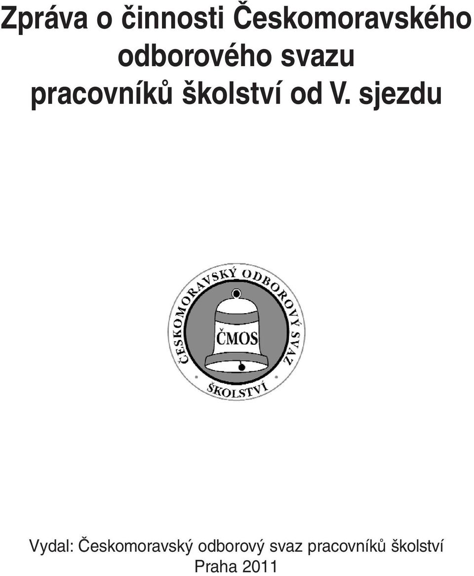 od V. sjezdu Vydal: Českomoravský