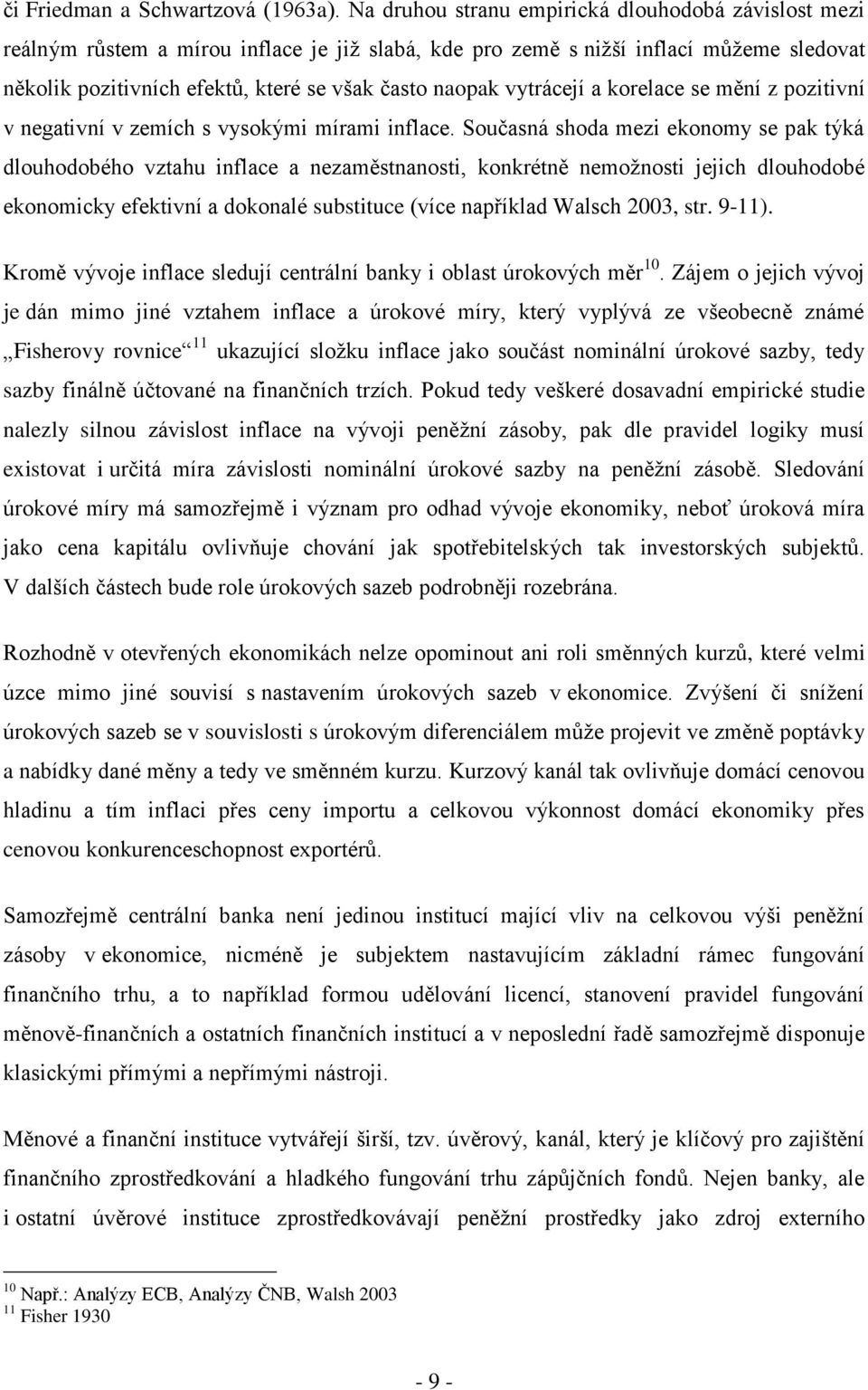 vytrácejí a korelace se mění z pozitivní v negativní v zemích s vysokými mírami inflace.