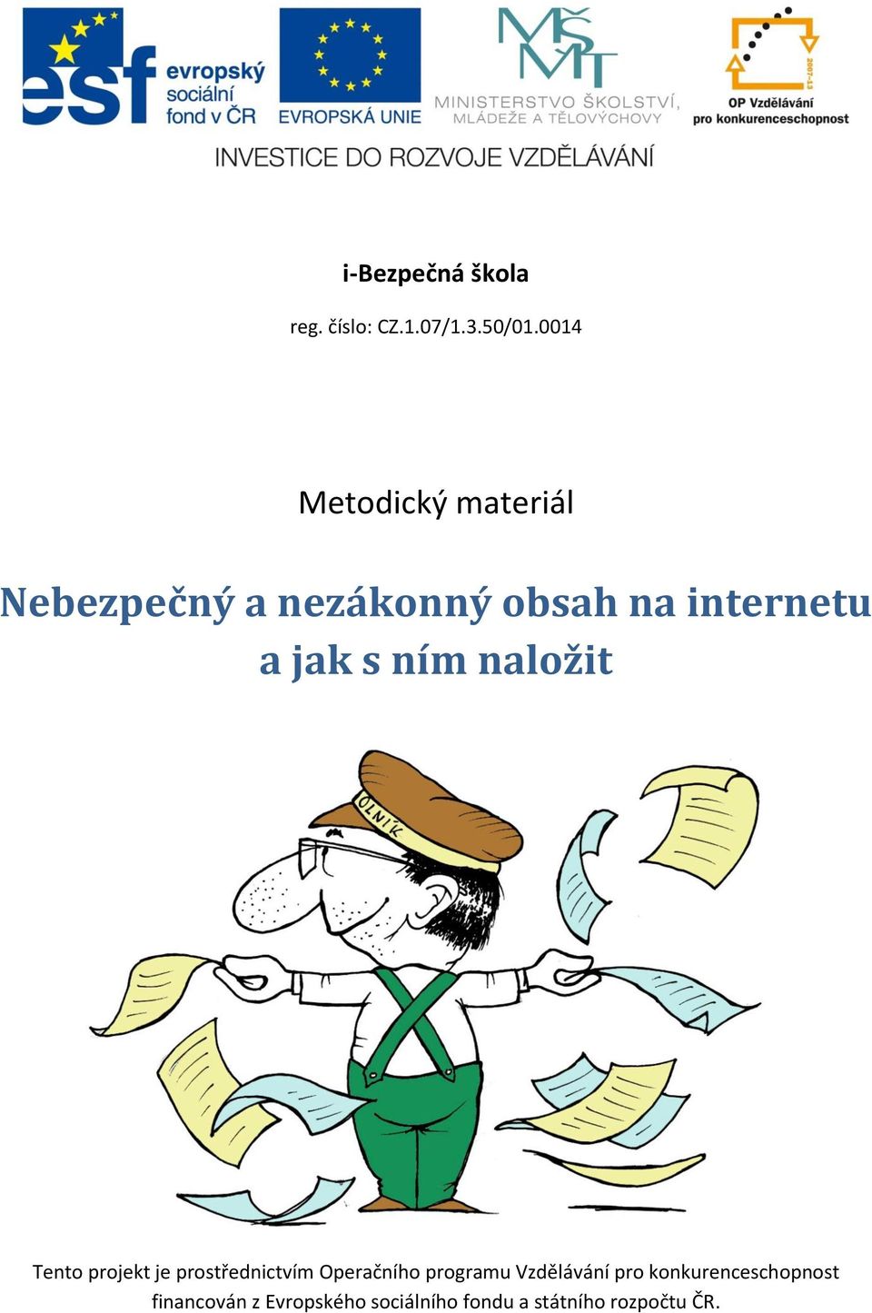 s ním naložit Tento projekt je prostřednictvím Operačního programu