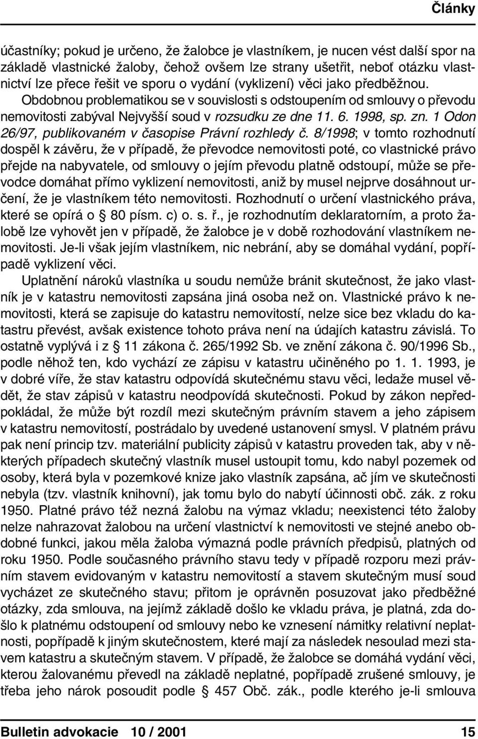 1 Odon 26/97, publikovaném v časopise Právní rozhledy č.