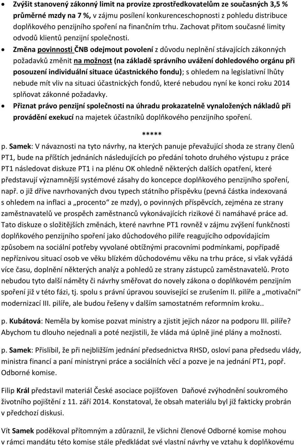 Změna povinnosti ČNB odejmout povolení z důvodu neplnění stávajících zákonných požadavků změnit na možnost (na základě správního uvážení dohledového orgánu při posouzení individuální situace