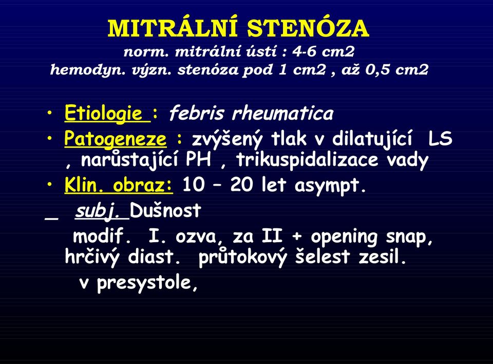 tlak v dilatující LS, narůstající PH, trikuspidalizace vady Klin.