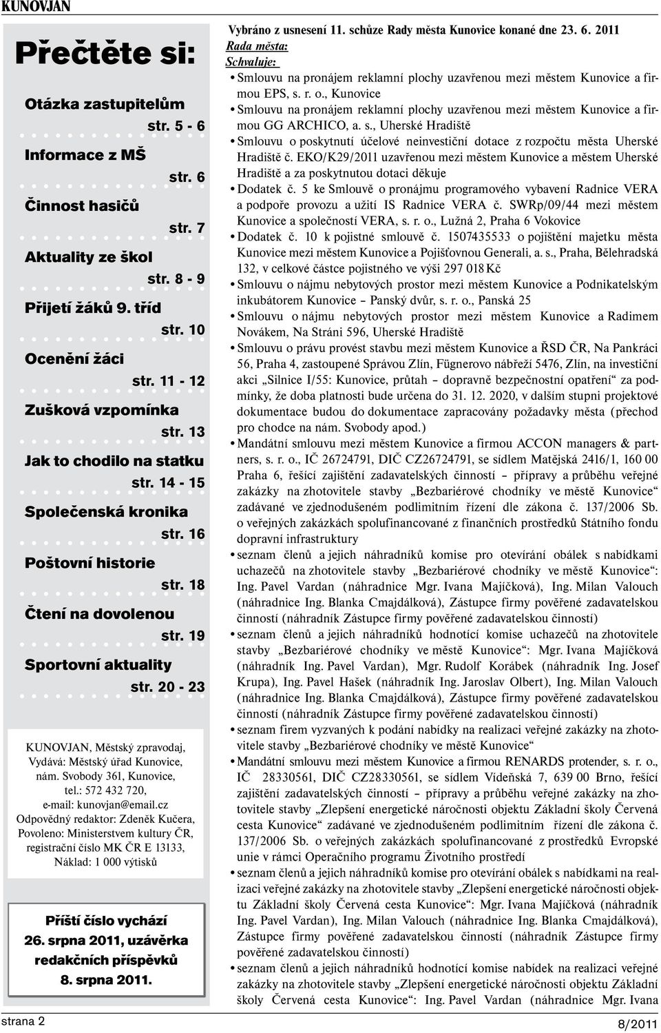 20-23 KUNOVJAN, Městský zpravodaj, Vydává: Městský úřad Kunovice, nám. Svobody 361, Kunovice, tel.: 572 432 720, e-mail: kunovjan@email.