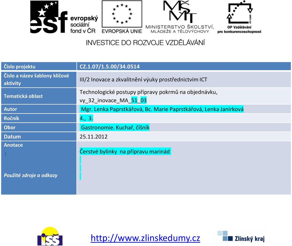 0514 III/2 Inovace a zkvalitnění výuky prostřednictvím ICT Technologické postupy přípravy pokrmů na objednávku,