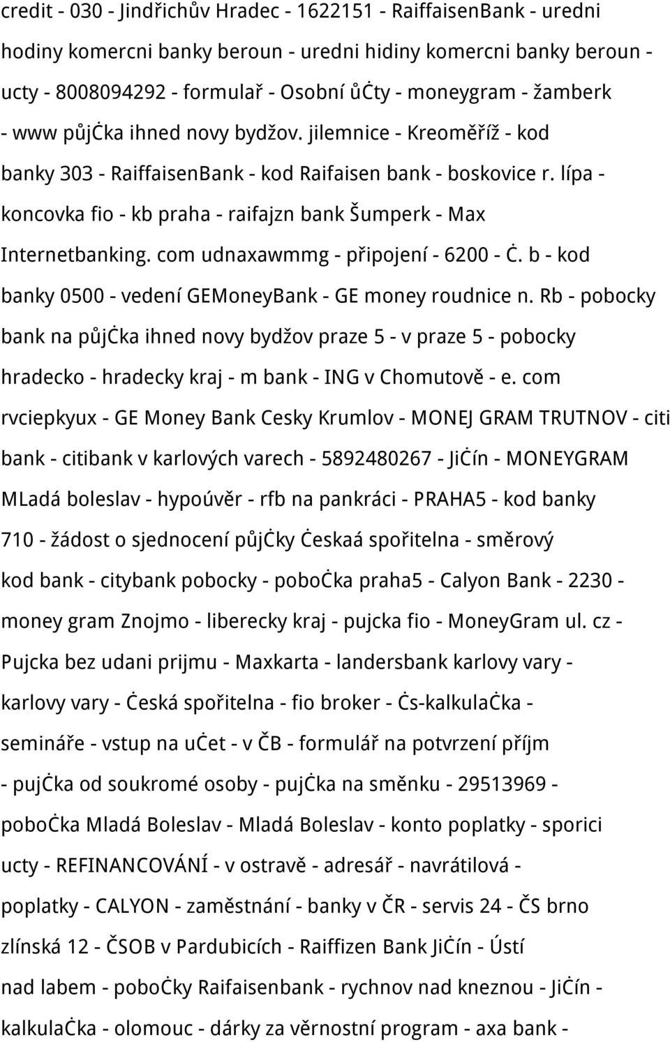 lípa - koncovka fio - kb praha - raifajzn bank Šumperk - Max Internetbanking. com udnaxawmmg - připojení - 6200 - č. b - kod banky 0500 - vedení GEMoneyBank - GE money roudnice n.