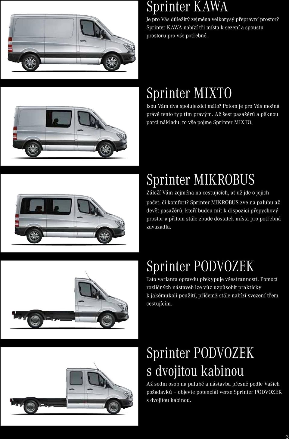 Sprinter MIKROBUS Záleží Vám zejména na cestujících, ať už jde o jejich počet, či komfort?